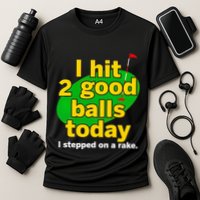 Golf I Hit 2 Good Balls Today I Stepped On A Rake Cooling Performance Crew T-Shirt