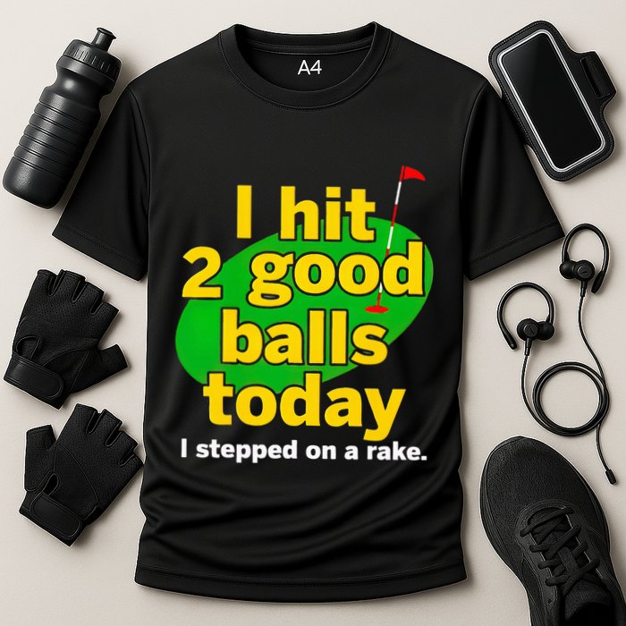 Golf I Hit 2 Good Balls Today I Stepped On A Rake Cooling Performance Crew T-Shirt