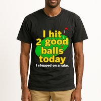 Golf I Hit 2 Good Balls Today I Stepped On A Rake Tall T-Shirt
