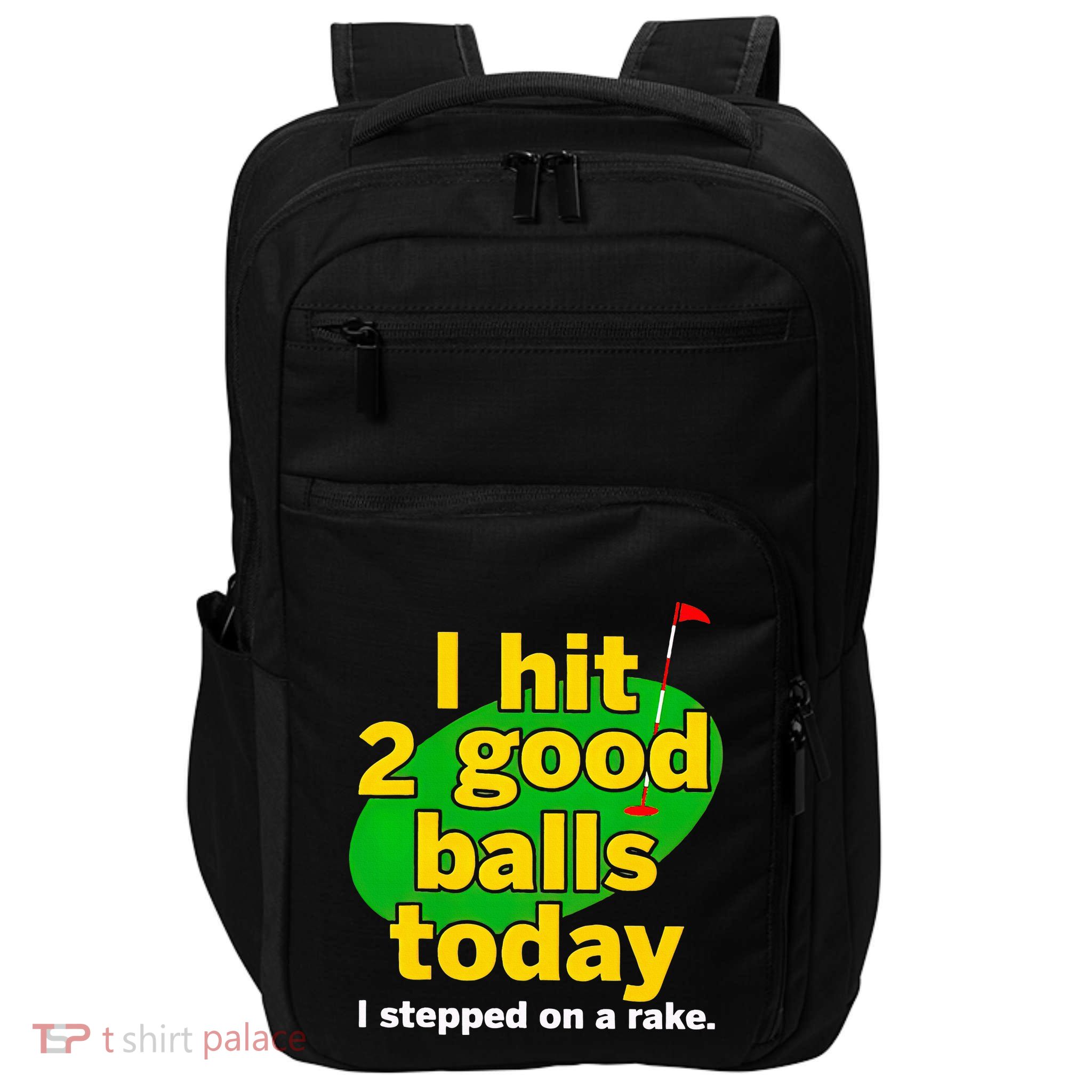 Golf I Hit 2 Good Balls Today I Stepped On A Rake Impact Tech Backpack