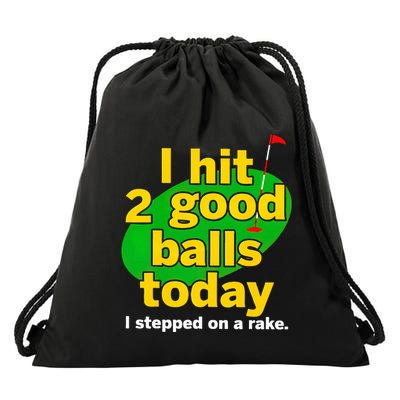 Golf I Hit 2 Good Balls Today I Stepped On A Rake Drawstring Bag