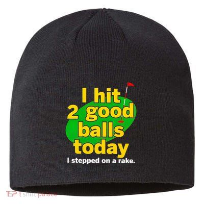 Golf I Hit 2 Good Balls Today I Stepped On A Rake Sustainable Beanie