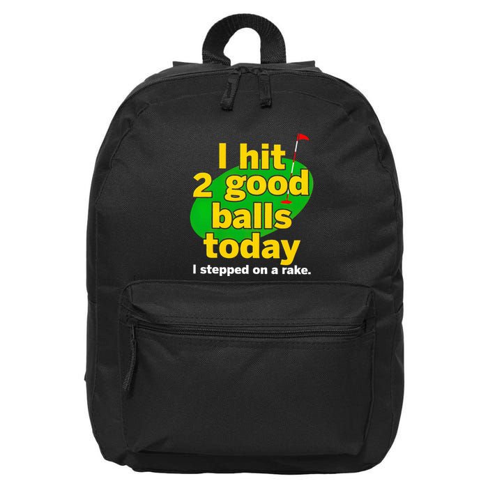 Golf I Hit 2 Good Balls Today I Stepped On A Rake 16 in Basic Backpack