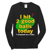 Golf I Hit 2 Good Balls Today I Stepped On A Rake Tall Long Sleeve T-Shirt