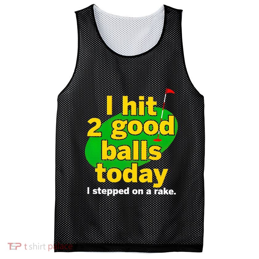 Golf I Hit 2 Good Balls Today I Stepped On A Rake Mesh Reversible Basketball Jersey Tank