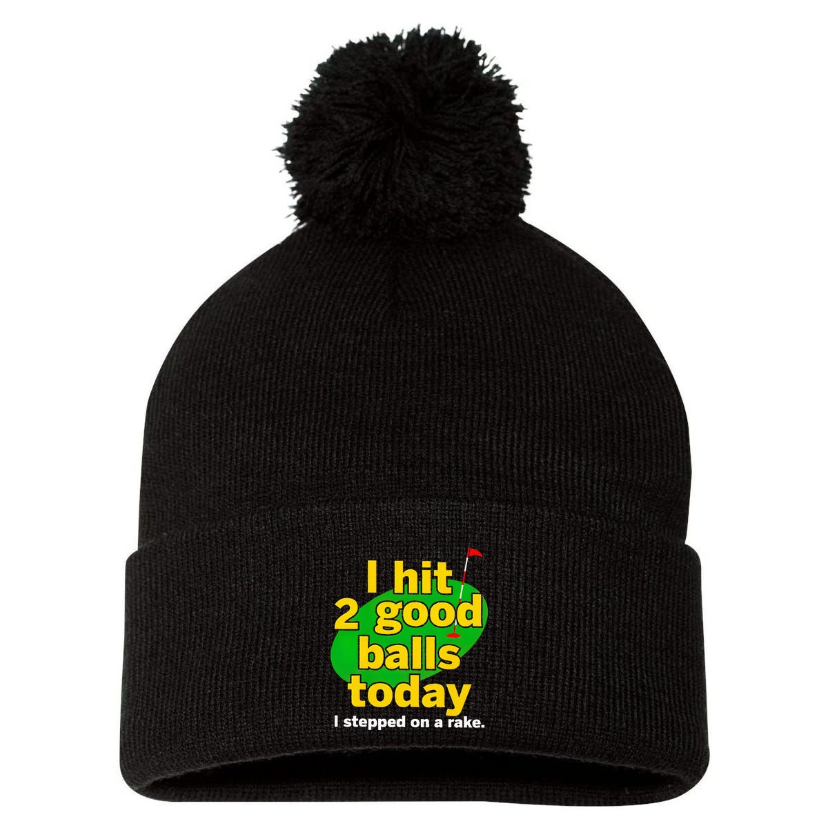 Golf I Hit 2 Good Balls Today I Stepped On A Rake Pom Pom 12in Knit Beanie