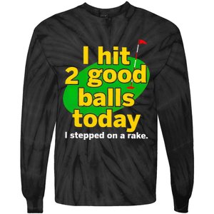 Golf I Hit 2 Good Balls Today I Stepped On A Rake Tie-Dye Long Sleeve Shirt