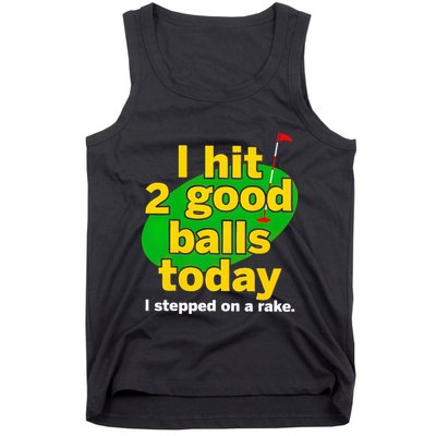Golf I Hit 2 Good Balls Today I Stepped On A Rake Tank Top
