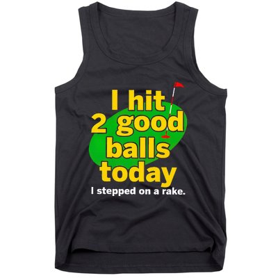 Golf I Hit 2 Good Balls Today I Stepped On A Rake Tank Top