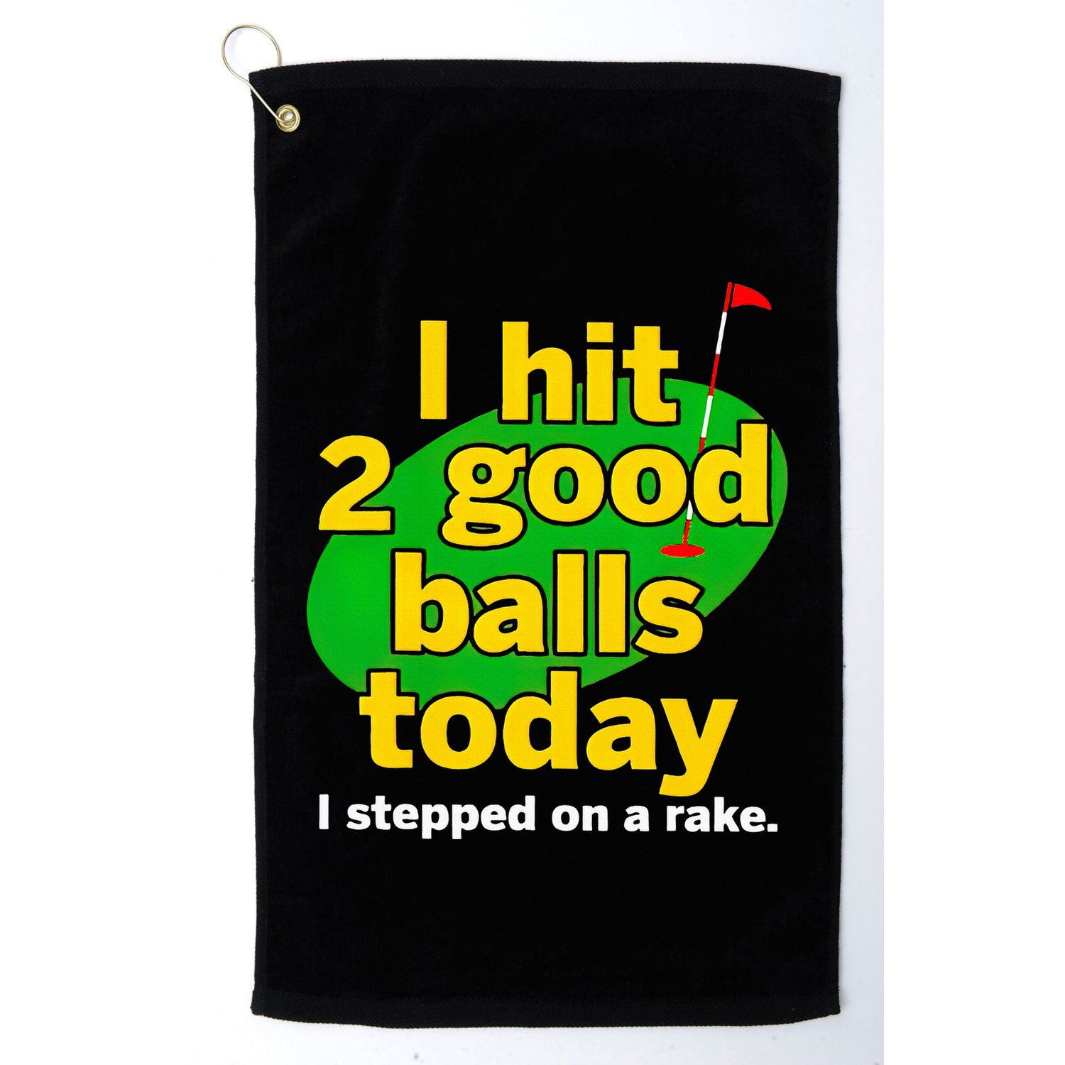 Golf I Hit 2 Good Balls Today I Stepped On A Rake Golf Towel