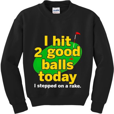Golf I Hit 2 Good Balls Today I Stepped On A Rake Kids Sweatshirt
