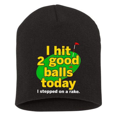 Golf I Hit 2 Good Balls Today I Stepped On A Rake Short Acrylic Beanie