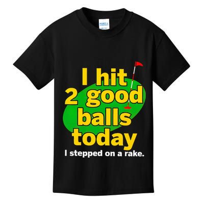 Golf I Hit 2 Good Balls Today I Stepped On A Rake Kids T-Shirt