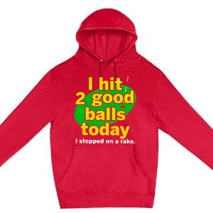 Golf I Hit 2 Good Balls Today I Stepped On A Rake Premium Pullover Hoodie