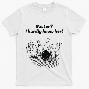 Gutter I Hardly Know Her T-Shirt