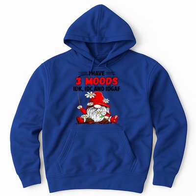 Gnome I Have 3 Moods Idk Idc And Idgaf Hoodie