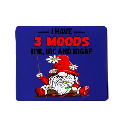 Gnome I Have 3 Moods Idk Idc And Idgaf Mousepad