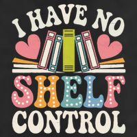 Groovy I Have No Shelf Control Read Book Reading Librarian Cool Comfort Performance Bucket Hat