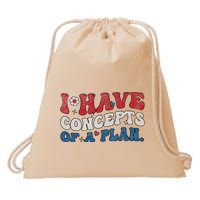 Groovy I Have Concepts Of A Plan Drawstring Bag