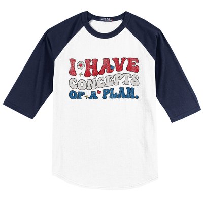 Groovy I Have Concepts Of A Plan Baseball Sleeve Shirt