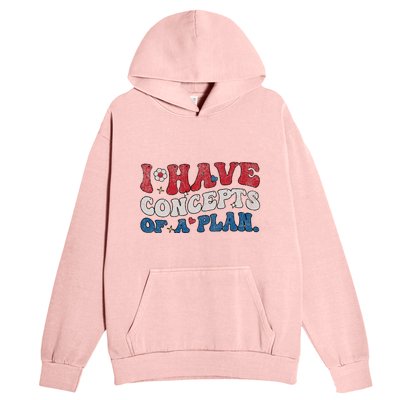 Groovy I Have Concepts Of A Plan Urban Pullover Hoodie