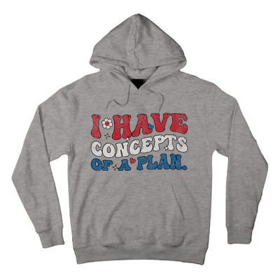 Groovy I Have Concepts Of A Plan Tall Hoodie