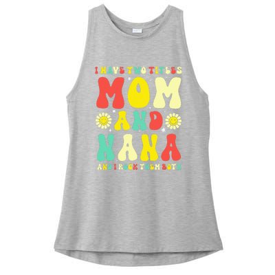 Groovy I Have Two Titles Mom And Nana Colorful Flowers Ladies PosiCharge Tri-Blend Wicking Tank