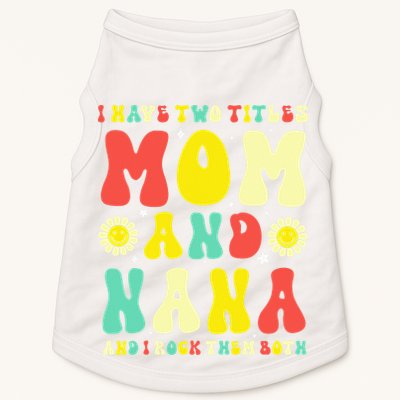 Groovy I Have Two Titles Mom And Nana Colorful Flowers Doggie Tank