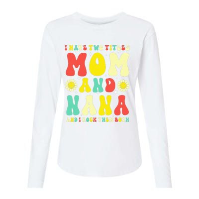 Groovy I Have Two Titles Mom And Nana Colorful Flowers Womens Cotton Relaxed Long Sleeve T-Shirt