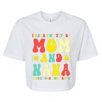 Groovy I Have Two Titles Mom And Nana Colorful Flowers Bella+Canvas Jersey Crop Tee