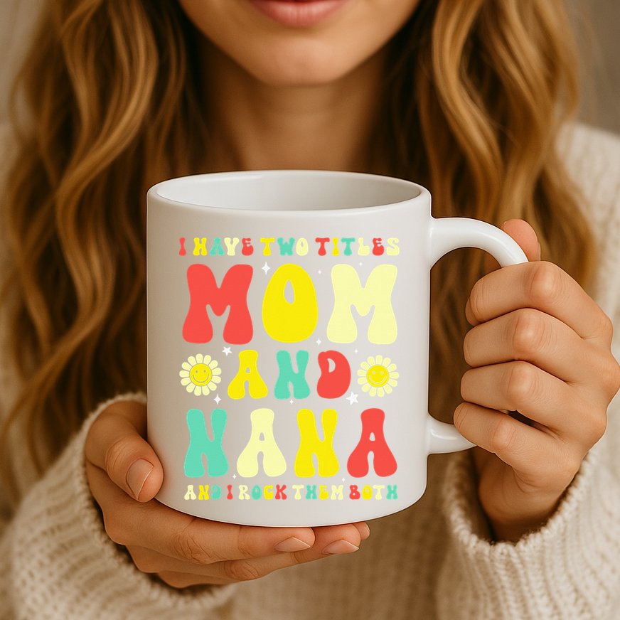 Groovy I Have Two Titles Mom And Nana Colorful Flowers Mug