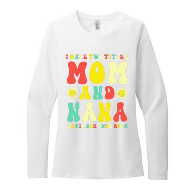 Groovy I Have Two Titles Mom And Nana Colorful Flowers Womens CVC Long Sleeve Shirt