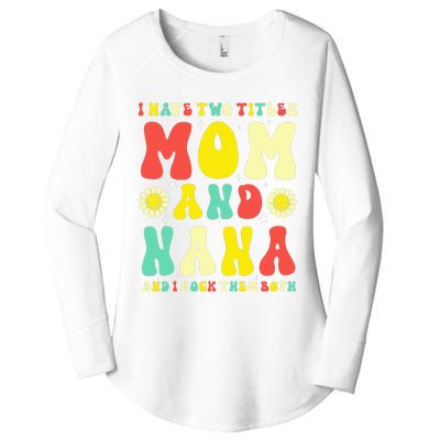 Groovy I Have Two Titles Mom And Nana Colorful Flowers Women's Perfect Tri Tunic Long Sleeve Shirt