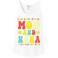 Groovy I Have Two Titles Mom And Nana Colorful Flowers Ladies Essential Tank