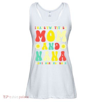 Groovy I Have Two Titles Mom And Nana Colorful Flowers Ladies Essential Flowy Tank