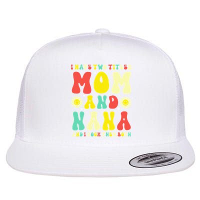 Groovy I Have Two Titles Mom And Nana Colorful Flowers Flatbill Hat