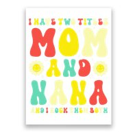 Groovy I Have Two Titles Mom And Nana Colorful Flowers Poster