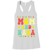 Groovy I Have Two Titles Mom And Nana Colorful Flowers Women's Racerback Tank