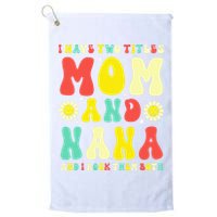 Groovy I Have Two Titles Mom And Nana Colorful Flowers Golf Towel