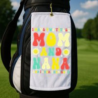 Groovy I Have Two Titles Mom And Nana Colorful Flowers Golf Towel