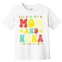 Groovy I Have Two Titles Mom And Nana Colorful Flowers Toddler T-Shirt