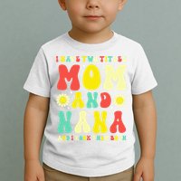 Groovy I Have Two Titles Mom And Nana Colorful Flowers Toddler T-Shirt