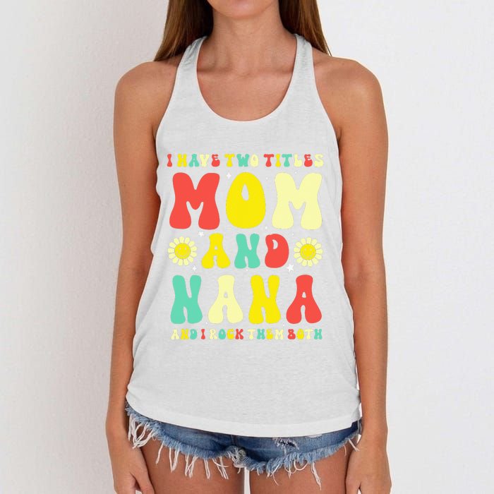 Groovy I Have Two Titles Mom And Nana Colorful Flowers Women's Knotted Racerback Tank