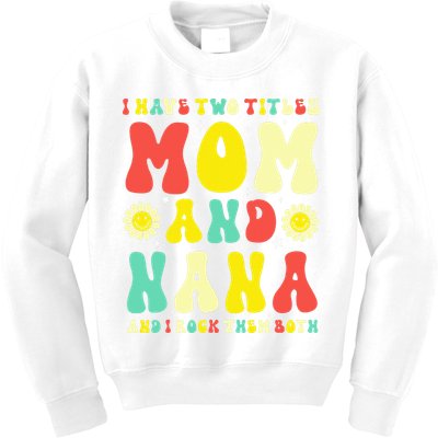Groovy I Have Two Titles Mom And Nana Colorful Flowers Kids Sweatshirt