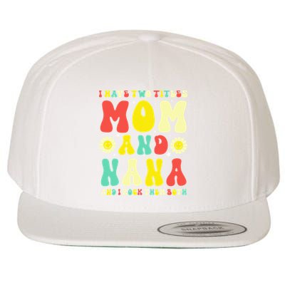 Groovy I Have Two Titles Mom And Nana Colorful Flowers Wool Snapback Cap