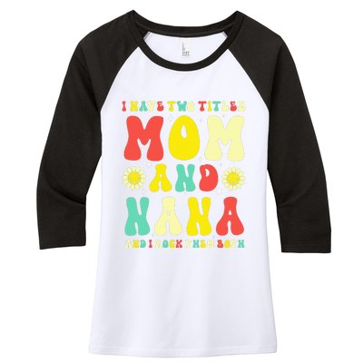 Groovy I Have Two Titles Mom And Nana Colorful Flowers Women's Tri-Blend 3/4-Sleeve Raglan Shirt