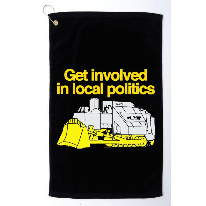 Get Involved In Local Politics Golf Towel