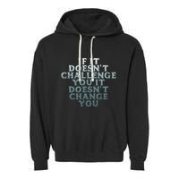 Gym If It Doesnt Challenge You Workout Motivation Garment-Dyed Fleece Hoodie