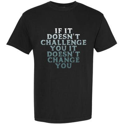 Gym If It Doesnt Challenge You Workout Motivation Garment-Dyed Heavyweight T-Shirt