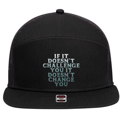 Gym If It Doesnt Challenge You Workout Motivation 7 Panel Mesh Trucker Snapback Hat